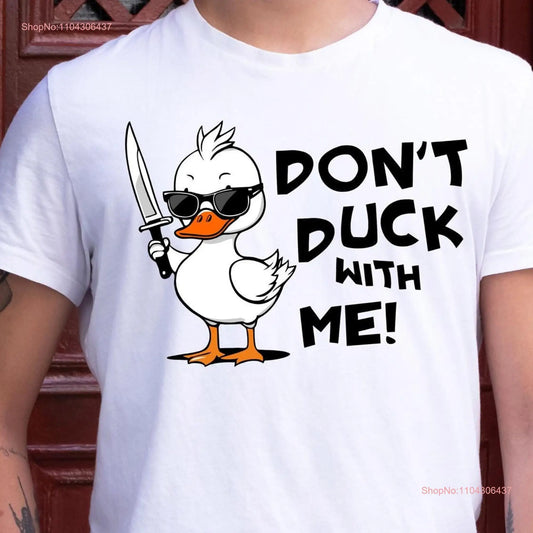 Don't Duck With Me T shirt